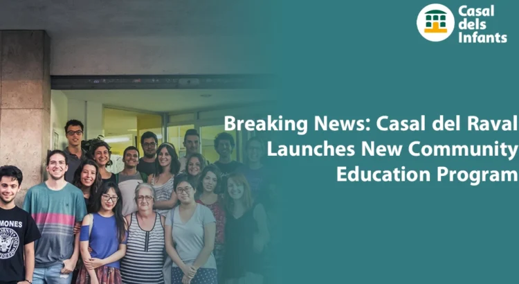 Breaking News: Casal del Raval Launches New Community Education Program